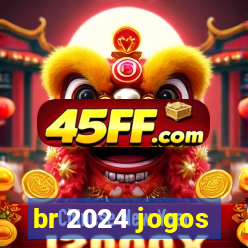 br 2024 jogos
